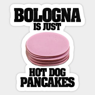 Bologna Is Just Hot Dog Pancakes Sticker